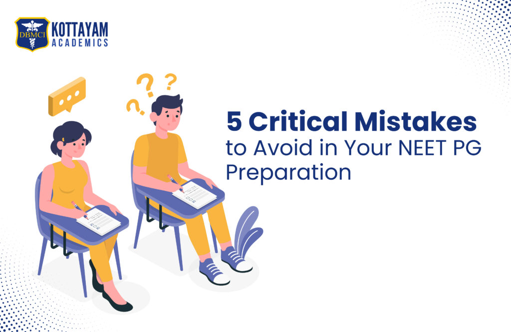 5 Critical Mistakes to Avoid in Your NEET PG Preparation